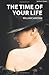 The Time of Your Life (Modern Plays) by William Saroyan by Unknown Author The Time of Your Life (Modern Plays) by William Saroyan by Unknown Author