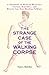 The Strange Case of the Walking Corpse: A Chronicle of Medical Mysteries, Curious Remedies, and Bizarre but True Healing Folklore by Nancy Butcher (2004-01-05)