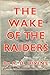 THE WAKE OF THE RAIDERS . T...