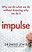 Impulse: Why We Do What We Do Without Knowing Why We Do It by Dr David Lewis (2013-05-16)