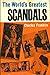 The World's Greatest Scandals
