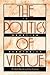 The Politics of Virtue: Is ...