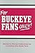 For Buckeye Fans Only!: Wonderful Stories Celebrating the Incredible Ohio State Fans by Rich Wolfe (2007-10-26)