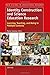 Identity Construction and Science Education Research: Learning, Teaching, and Being in Multiple Contexts (2012-08-31)