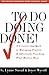 To Do Doing Done: A Creative Approach to Managing Projects & Effectively Finishing What Matters Most by G. Lynne Snead (1997-02-18)