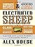 Electrified Sheep: Glass-eating Scientists, Nuking the Moon, and More Bizarre Experiments by Alex Boese (2013-08-13)