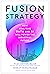 Fusion Strategy: How Real-T...