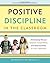 Positive Discipline in the Classroom: Developing Mutual Respect, Cooperation, and Responsibility in Your Classroom