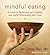 Mindful Eating: A Guide to Rediscovering a Healthy and Joyful Relationship with Food by Jan Chozen Bays (2014-01-07)