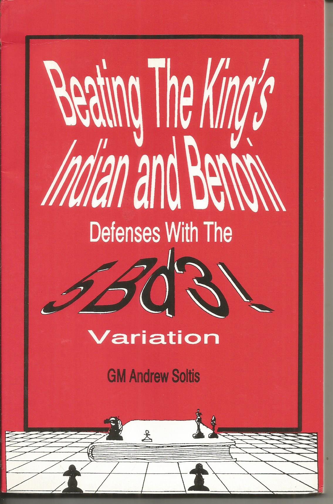 By Andrew Soltis - Beating The King's Indian and Benoni Defenses With The 5 Bd3 Vari (1905-06-30) [Paperback]