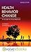 Health Behavior Change Text and Evolve eBooks Package, 2e by Pip Mason RGN BSc(Econ) MSocSc (2012-02-08)