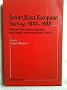 Soviet/east European Survey, 1987-1988: Selected Research And Analysis From Radio Free Europe/radio Liberty