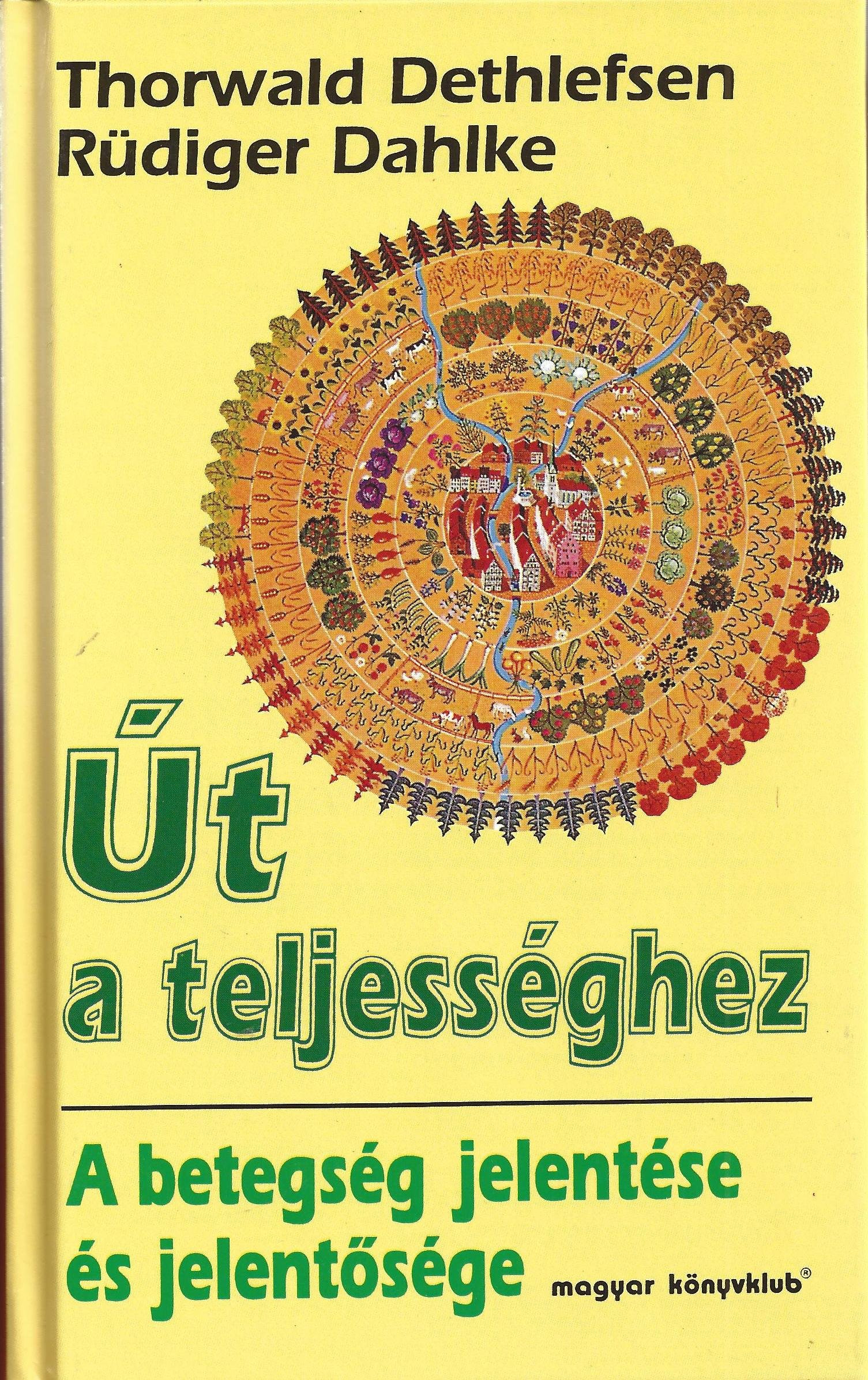 Út a teljességhez : a betegség jelentése és jelentősége (1991 Hungarian Hardback Edition)
