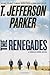 The Renegades by T Jefferson Parker (2009-02-10)