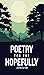 Poetry For The Hopefully by Justin Patton