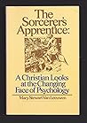 The sorcerer's apprentice: A Christian looks at the changing face of psychology