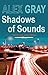 [Shadows of Sounds] [Author: Gray, Alex] [May, 2006]