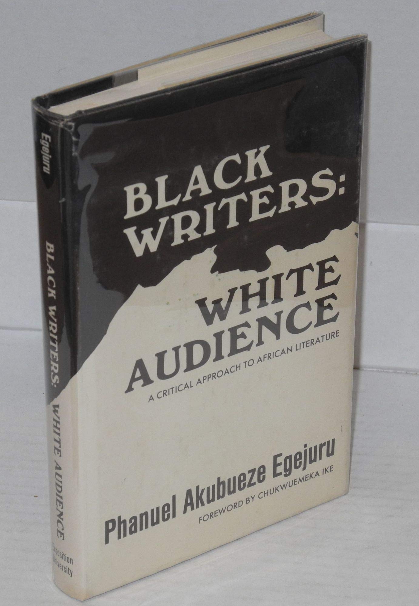 Black Writers: White Audience : A Critical Approach to African Literature. an Exposition-University Book (Hardcover)