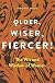 Older, Wiser, Fiercer by Virginia Wilde