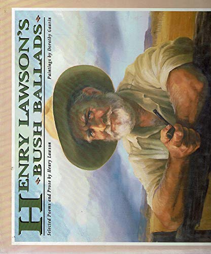 Henry Lawson's Bush Ballads: Selected Poems and Prose by Henry Lawson (Hardcover)