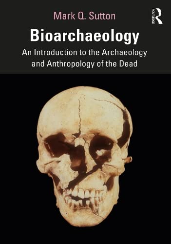 Bioarchaeology: An Introduction to the Archaeology and Anthropology of the Dead (Kindle Edition)