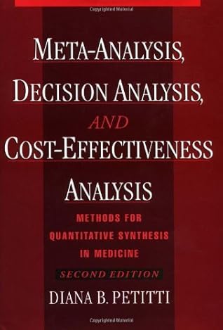 Meta-Analysis, Decision Analysis, and Cost-Effectiveness Analysis: Methods for Quantitative Synthesis in Medicine:2nd (Second) edition