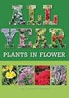 All Year: Plants in Flower