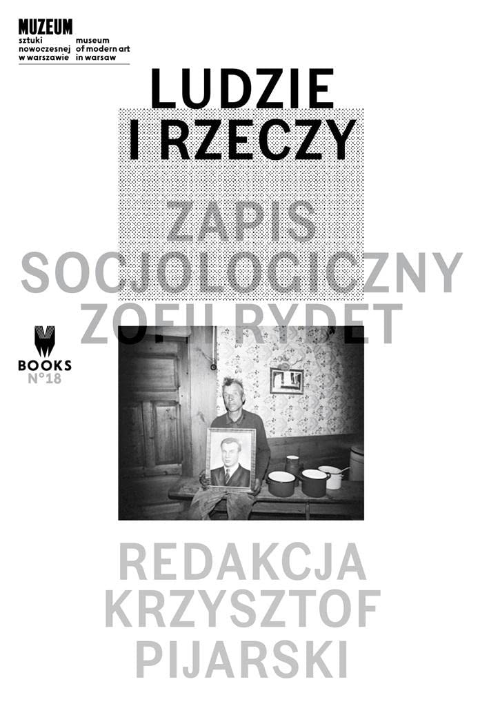 Ludzie i rzeczy. Zapis socjologiczny Zofii Rydet (Paperback)