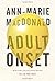 Adult Onset by Ann-Marie MacDonald