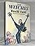 The Witches by Roald Dahl