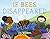 If Bees Disappeared (If Animals Disappeared, 1)