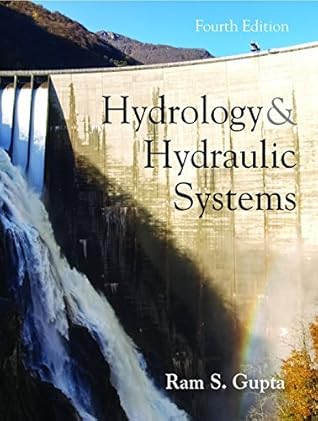 Hydrology and Hydraulic Systems, Fourth Edition by Ram S. Gupta (2016-09-08)