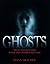 Ghosts: True Encounters with the World Beyond