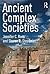 Ancient Complex Societies [1/11/2017] Jennifer C. Ross