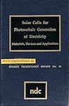 Solar cells for photovoltaic generation of electricity: Materials, devices, and applications (Energy technology review)