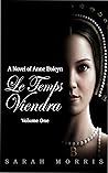 Book cover for Le Temps Viendra: A Novel of Anne Boleyn: Volume I