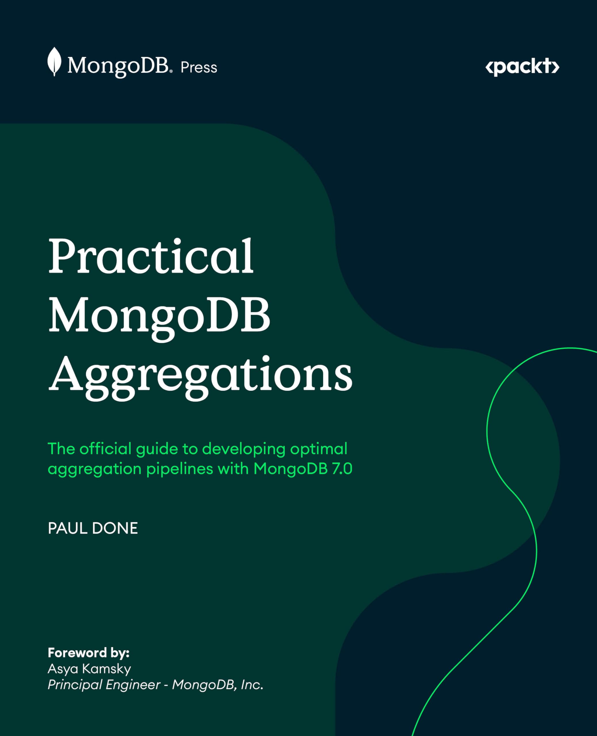 Practical MongoDB Aggregations: The official guide to developing optimal aggregation pipelines with MongoDB 7.0 (Kindle Edition)