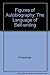 Figures of Autobiography: The Language of Self-Writing by Avrom Fleishman (1983-02-09)