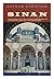 Sinan: The Biography of One of the World's Greatest Architects and a Portrait of the Golden Age of the Ottoman Empire