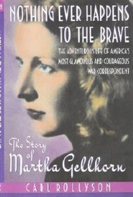 Nothing Ever Happens to the Brave: The Story of Martha Gellhorn (Hardcover)