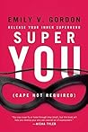 Super You: Release Your Inner Superhero by Emily V. Gordon(1996-03-01)
