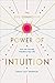 NEW-The Life-Changing Power of Intuition: Tune into Yourself, Transform Your Life