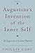 Augustine's Invention of the Inner Self: The Legacy of a Christian Platonist by Phillip Cary (2003-04-03)