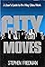 City Moves: A User's Guide to the Way Cities Work