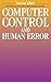 Computer Control and Human Error 1st edition by Kletz, Trevor (1995) Hardcover