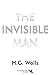 The Invisible Man: The Original Classic by H. G. Wells (1897)