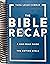The Bible Recap: A One-Year Guide to Reading and Understanding the Entire Bible