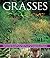 Grasses: An Illustrated Gui...