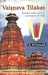 Vaisnava Tilakas: Sectarian marks worn by worshippers of Visnu (Vishnu)
