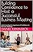 Building Confidence to Host a Successful Business Meeting by Daniel Kirkpatrick